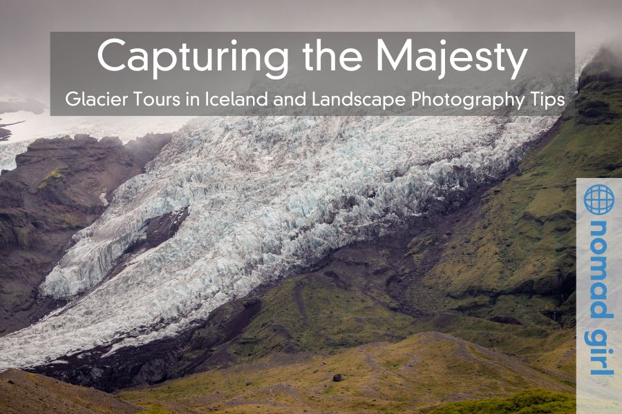 Capturing the Majesty – Glacier Tours in Iceland and Landscape Photography Tips