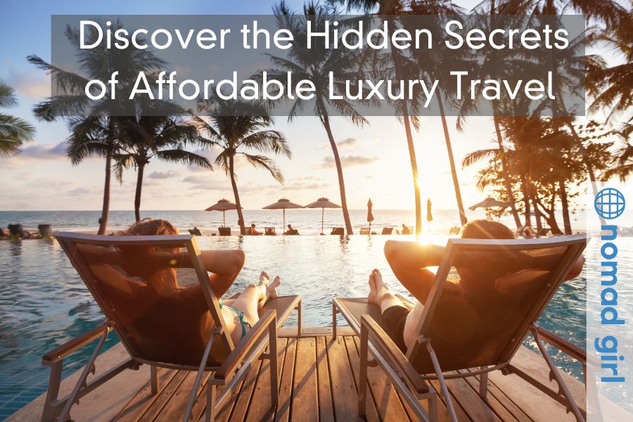 Discover the Hidden Secrets of Affordable Luxury Travel