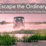 Escape the Ordinary – Exciting Adventures to Add to Your Florida Vacation