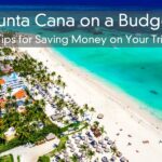 Punta Cana on a Budget – Tips for Saving Money on Your Trip