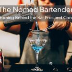 The Nomad Bartender – Earning Behind the Bar Pros and Cons