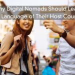 Why Digital Nomads Should Learn the Local Language of Their Host Country