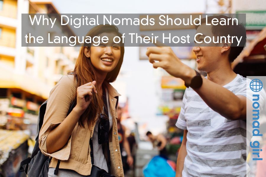 Why Digital Nomads Should Learn the Local Language of Their Host Country