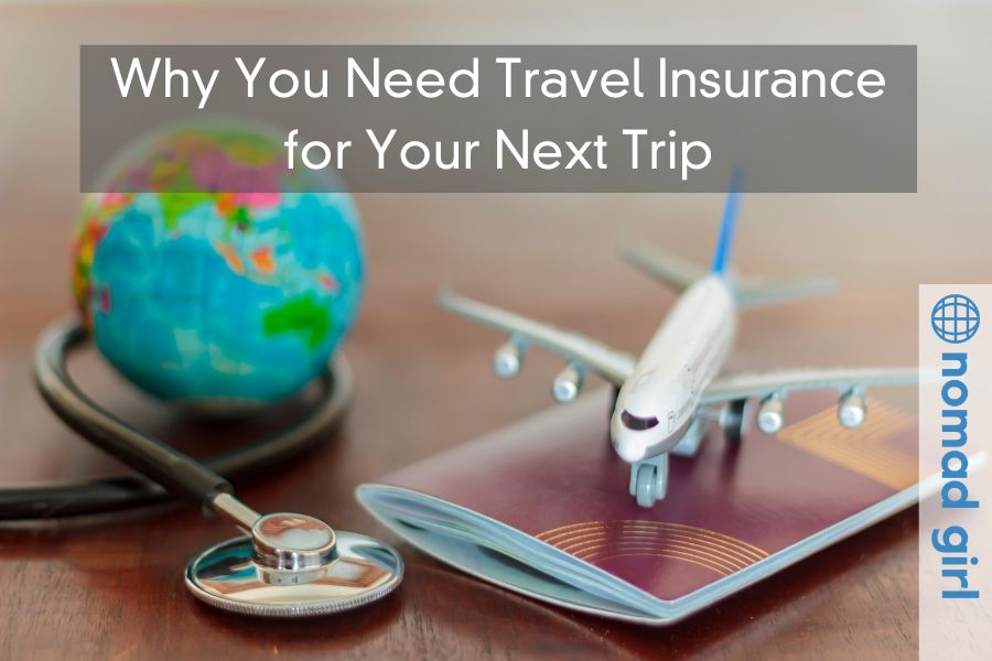 Why You Need Travel Insurance for Your Next Trip