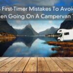 8 First-Timer Mistakes To Avoid When Going On A Campervan Trip