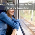 How to Spend Time on the Train – Tips for Train Travellers