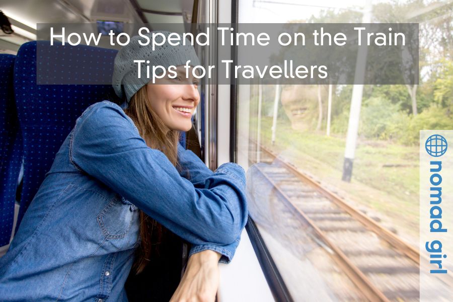 How to Spend Time on the Train – Tips for Train Travellers