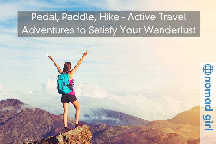 Pedal, Paddle, Hike – Active Travel Adventures to Satisfy Your Wanderlust