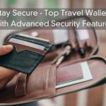 Stay Secure – Top Travel Wallets with Advanced Security Features for Women