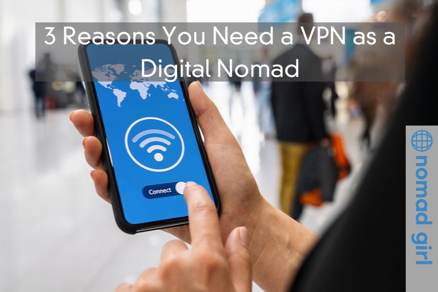 3 Reasons You Need a VPN as a Digital Nomad