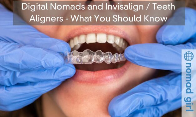 Digital Nomads and Invisalign / Teeth Aligners – What You Should Know