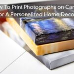 How To Print Photographs on Canvas for A Personalized Home Decor