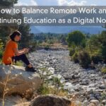 How to Balance Remote Work and Continuing Education as a Digital Nomad