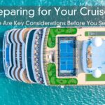 Preparing for Your Cruise? Here Are Key Considerations Before You Set Sail