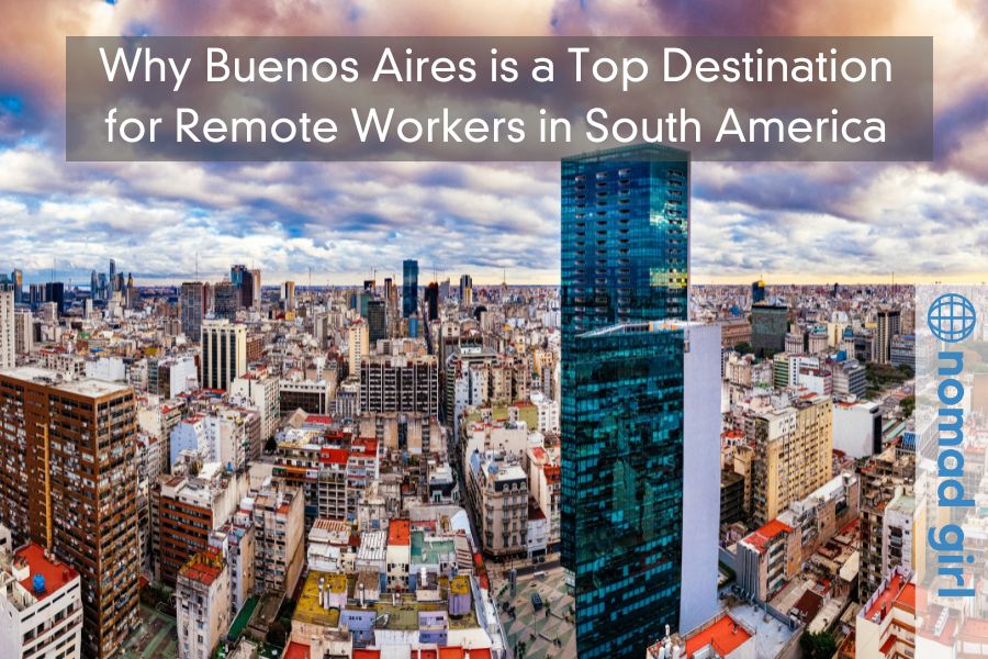 Why Buenos Aires is a Top Destination for Remote Workers in South America