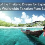 End of the Thailand Dream for Expats? – New Worldwide Taxation Plans Loom