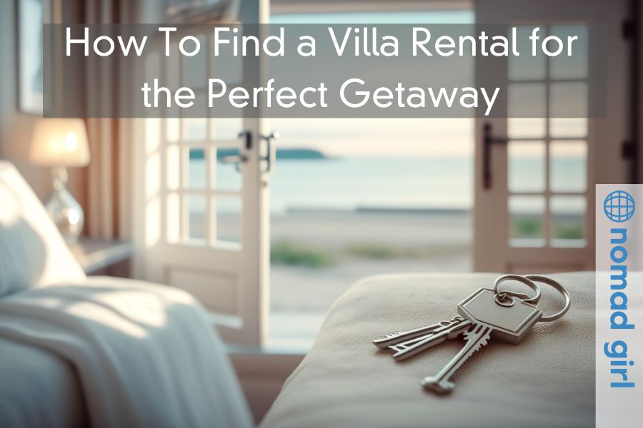 How To Find a Villa Rental for the Perfect Getaway