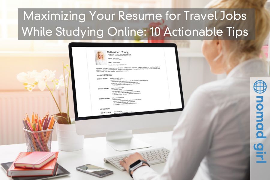 Maximizing Your Resume for Travel Jobs While Studying Online: 10 Actionable Tips