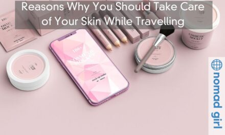 Reasons Why You Should Take Care of Your Skin While Travelling