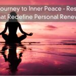 A Journey to Inner Peace – Resorts That Redefine Personal Renewal