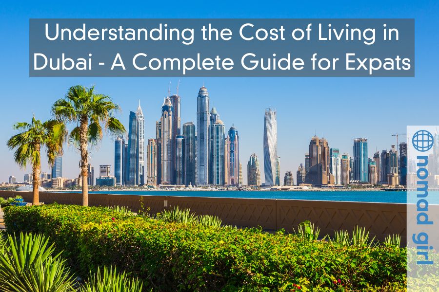 Understanding the Cost of Living in Dubai – A Complete Guide for Expats