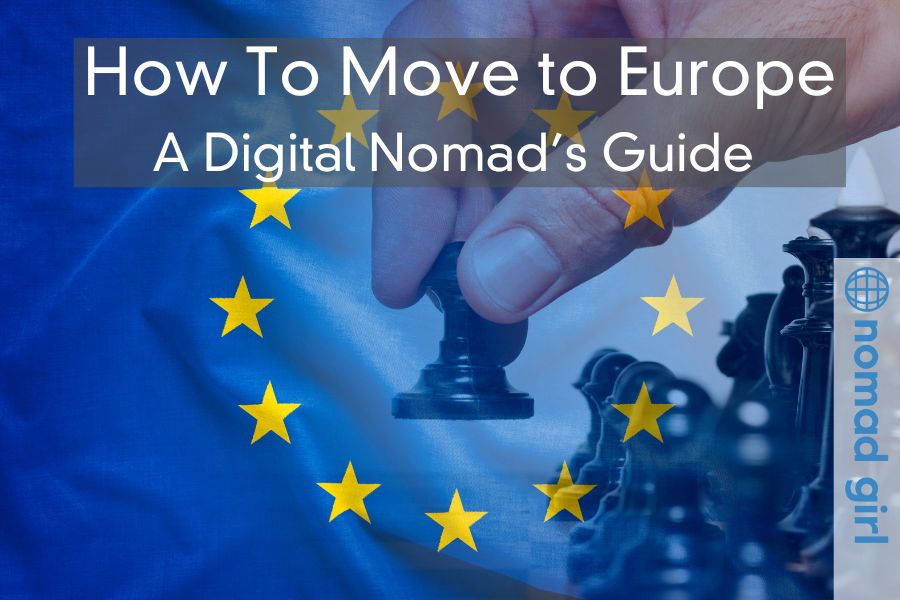 How To Move to Europe – A Digital Nomad’s Guide 