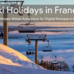 Ski Holidays in France: The Ultimate Winter Adventure for Digital Nomads in Europe